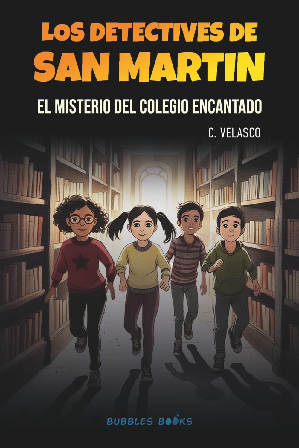 Los dectetives de San Martin. El misterio del colegio encantado: Una aventura de misterio, amistad y secretos escondidos entre los estantes de una ... | Libro para niños y niñas de 8 a 12 años.
