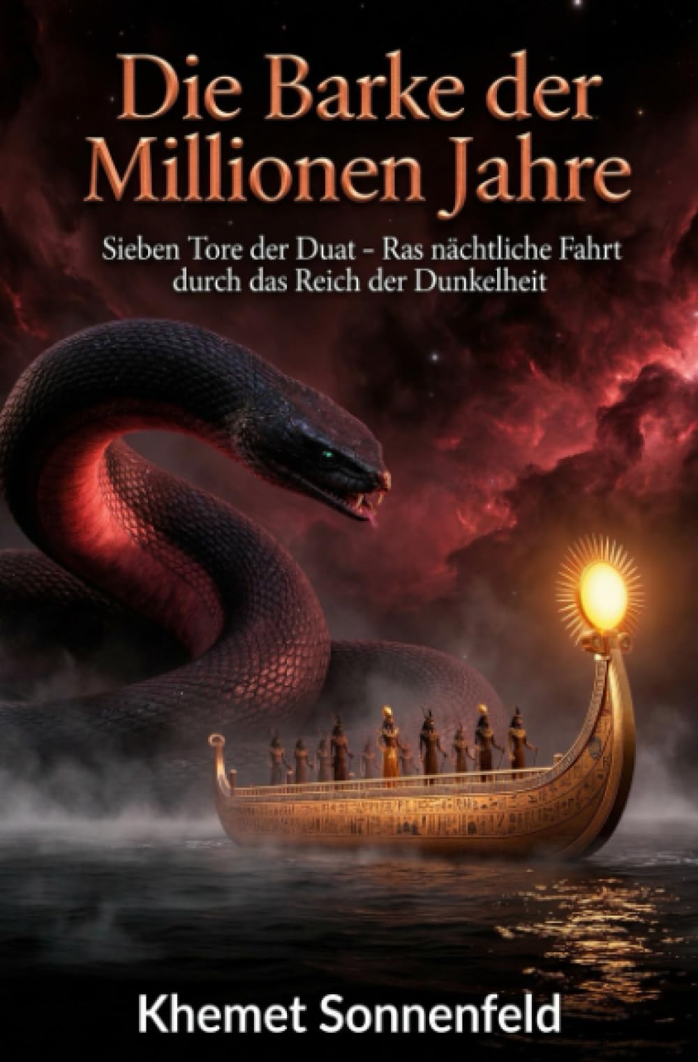 Die Barke der Millionen Jahre: Sieben Tore der Duat – Ras nächtliche Fahrt durch das Reich der Dunkelheit
