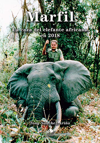 Marfil. La caza del elefante africano en 2018