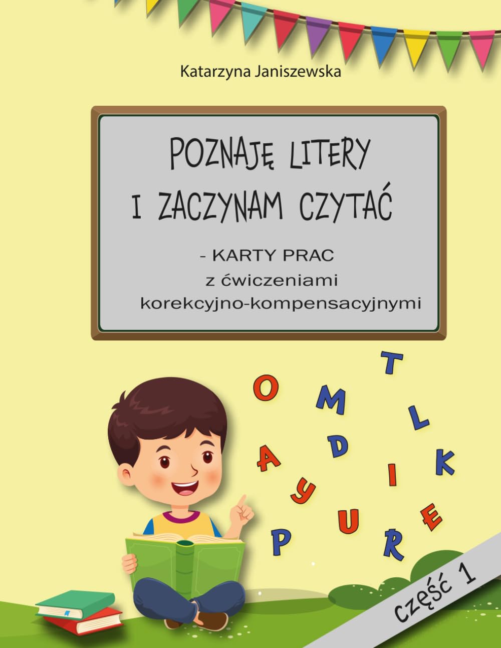 Poznaję Litery i Zaczynam Czytać | Karty Prac z Ćwiczeniami Korekcyjno - Kompensacyjnymi | Klasy 0-2 | Część 1