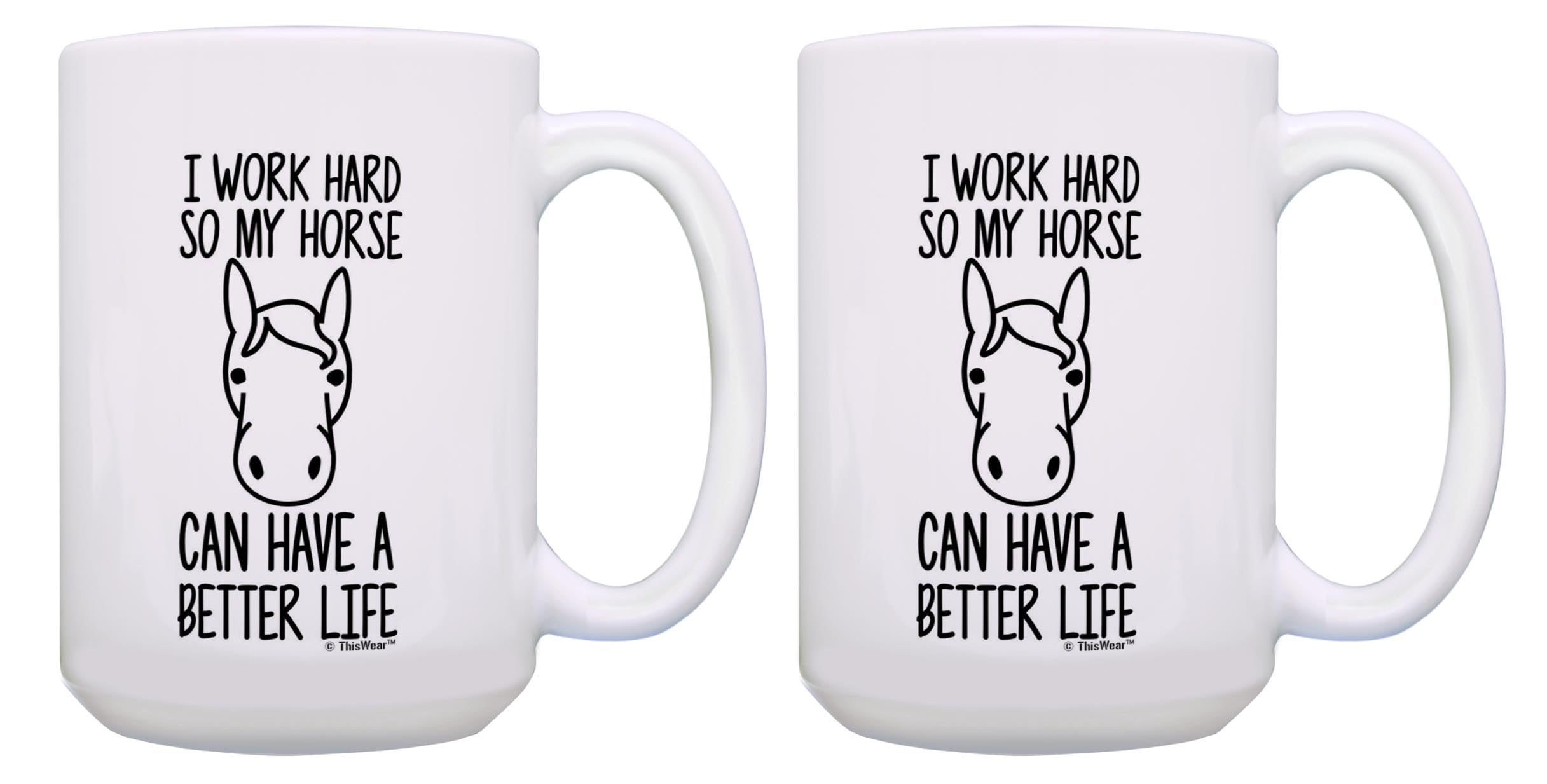ThisWear Horse Mug Set I Work Hard So My Horse Can Have a Better Life 2 Pack 15oz Ceramic Coffee Mug Set