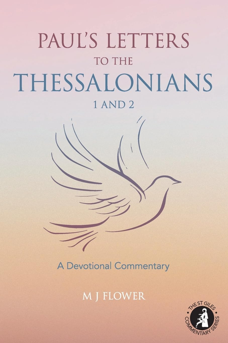 Paul's Letters to the Thessalonians 1 and 2: A Devotional Commentary: 4 (St Giles Commentary Series)