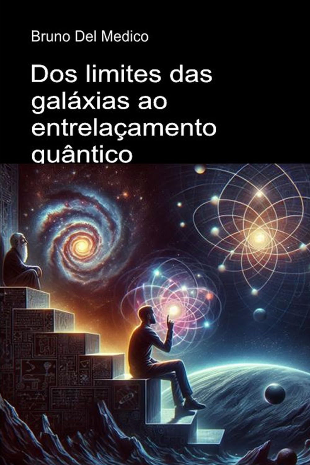 Dos limites das galáxias ao entrelaçamento quântico.: Descobrir o multiverso quotidiano entre descobertas, os paradoxos e os mistérios da nova física