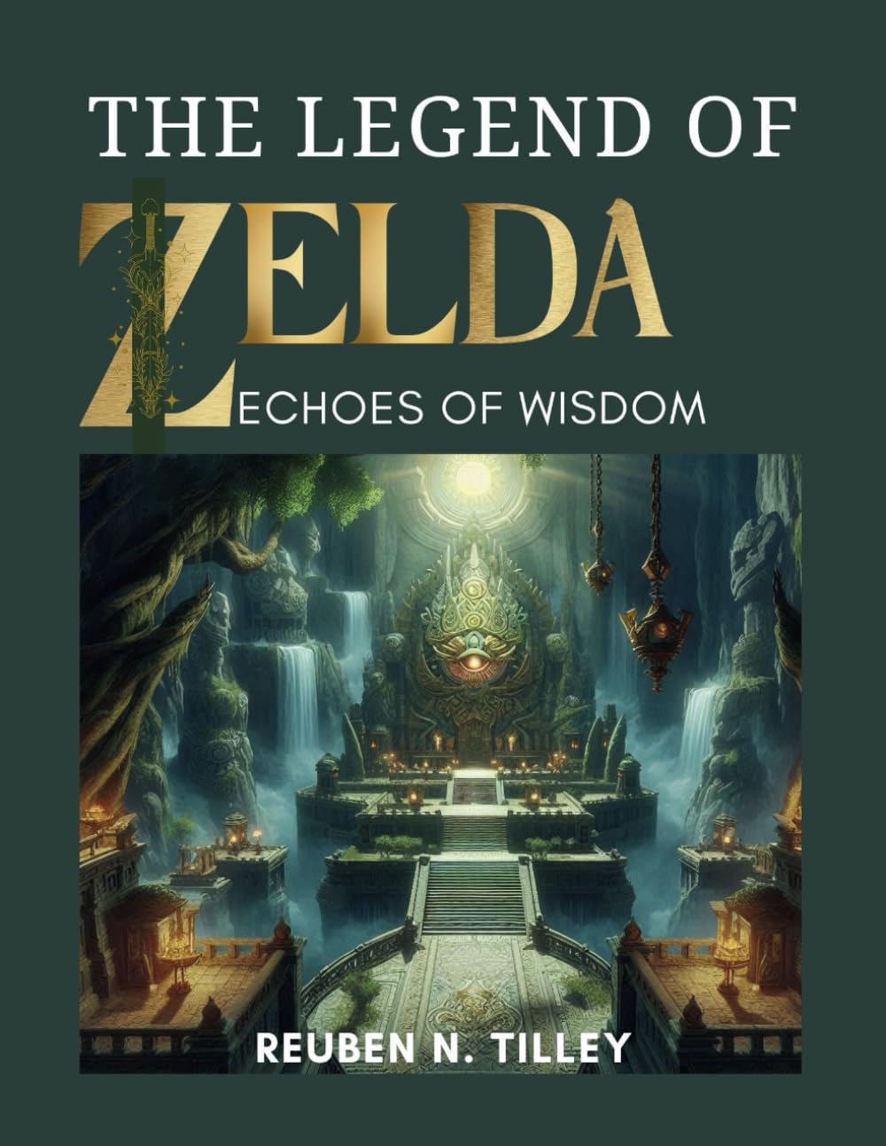 The Legend of Zelda Echoes of Wisdom: A Step-By-Step Walkthrough to Become a Pro In The Boss Battles, Conquer Every Quest, Master Every Collectible, and Uncover Every Secret.