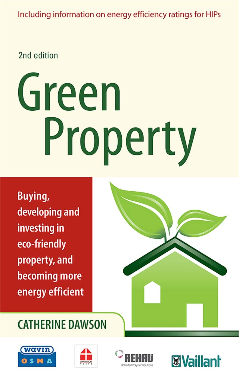Green Property: Buying, Developing and Investing in Eco-friendly P