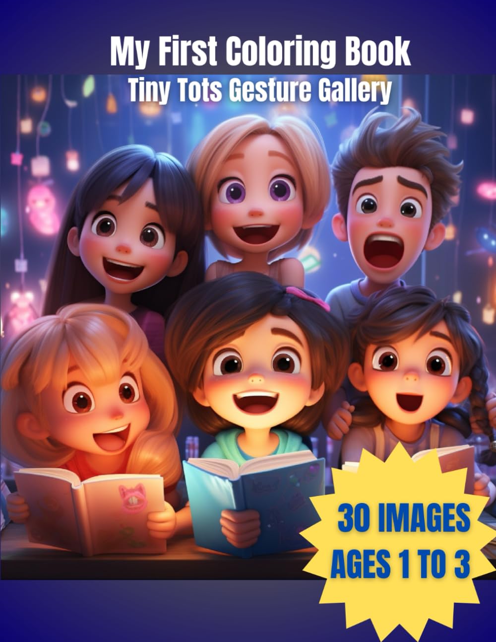 My First Coloring Book: “Tiny Tots Gesture Gallery”. 30 Fun Gestures to Learn for Children. (Ages 1 to 3)