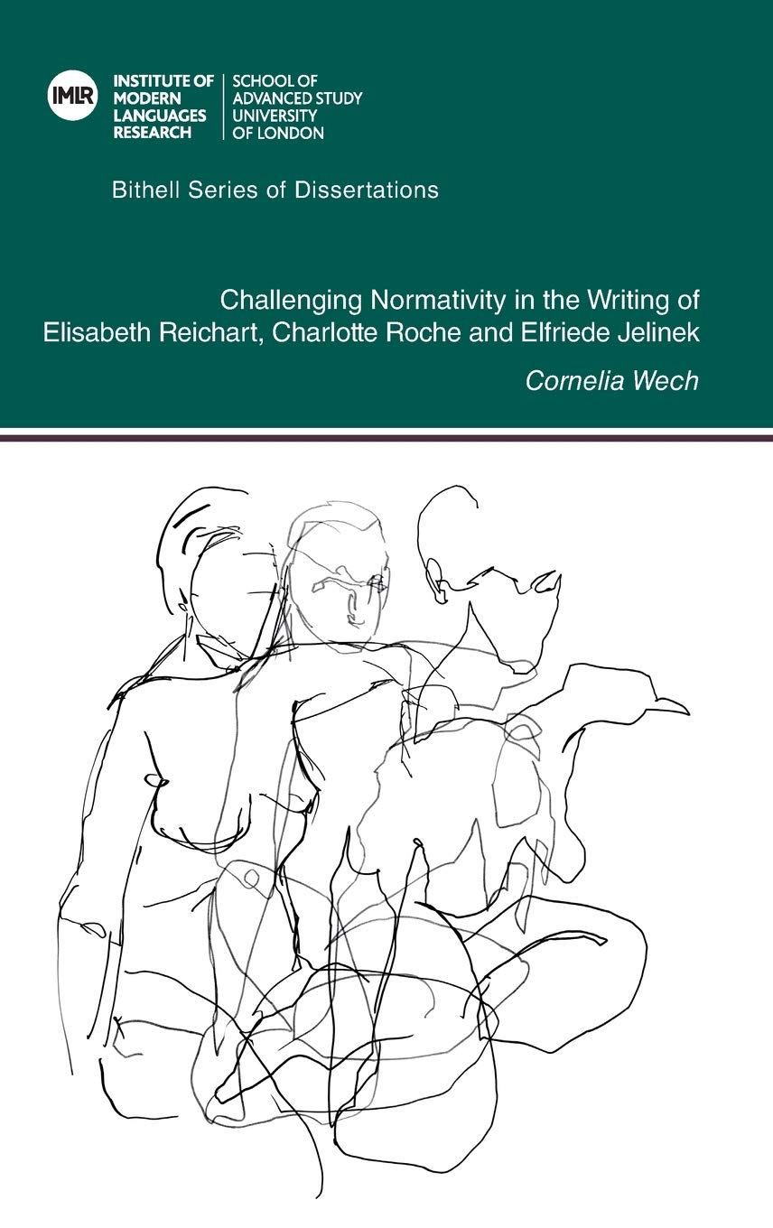 Challenging Normativity in the Writing of Elisabeth Reichart, Charlotte Roche and Elfriede Jelinek