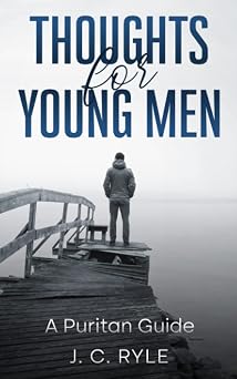 Thoughts for Young Men A Puritan Guide