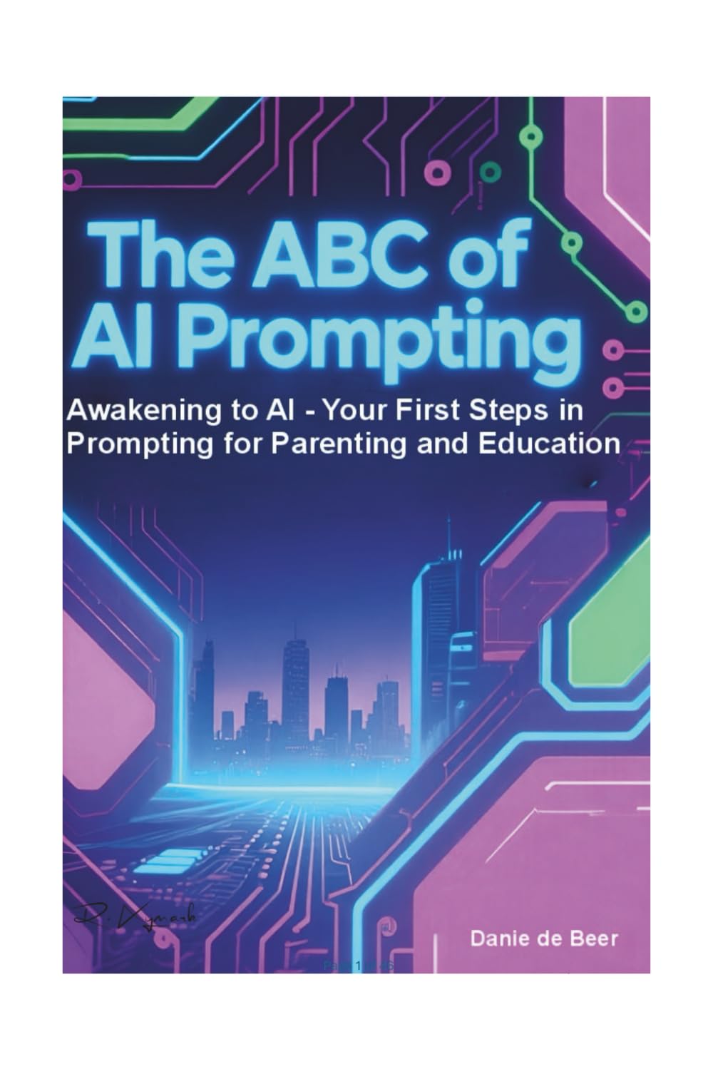 The ABC of AI Prompting: Awakening to AI - Your first Steps in Prompting for Parents and Education