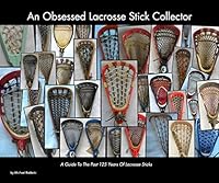 An Obsessed Lacrosse Stick Collector 0989067416 Book Cover