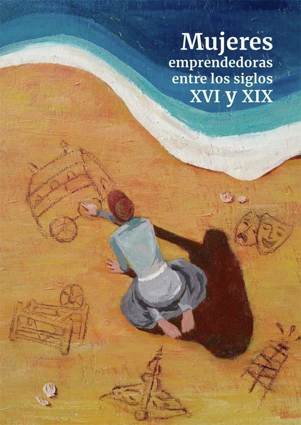 Mujeres emprendedoras entre los siglos XVI y XIX