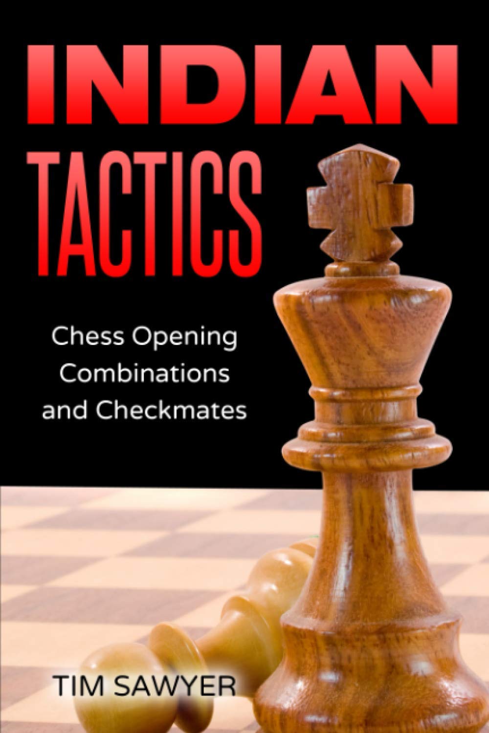 Indian Tactics: Chess Opening Combinations and Checkmates: 9 (Sawyer Chess Tactics)