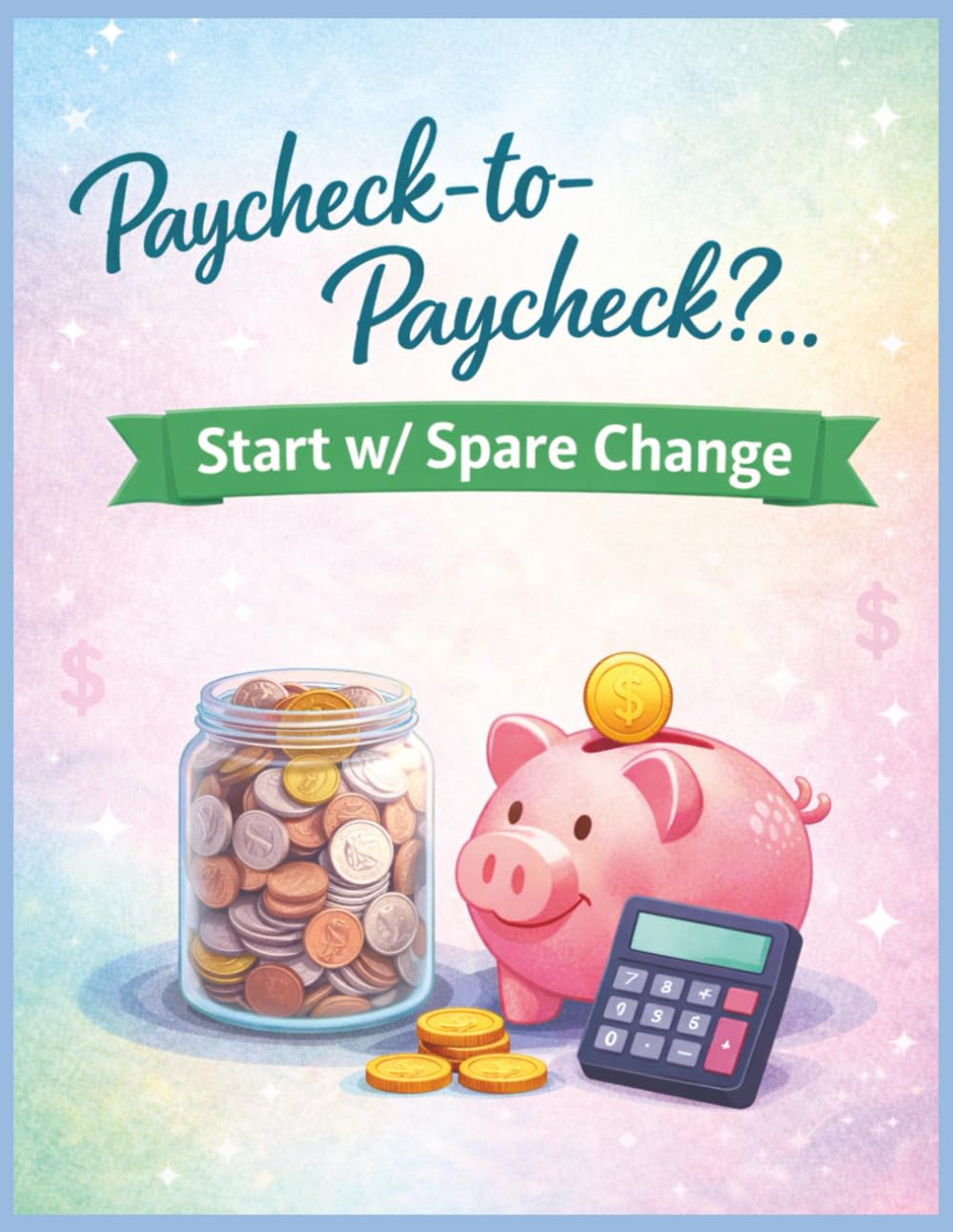 paycheck-to-paycheck? start with spare change: A No-Shame Savings Challenge Workbook for Tight Budgets, Small Wins, and Emergency Fund Progress