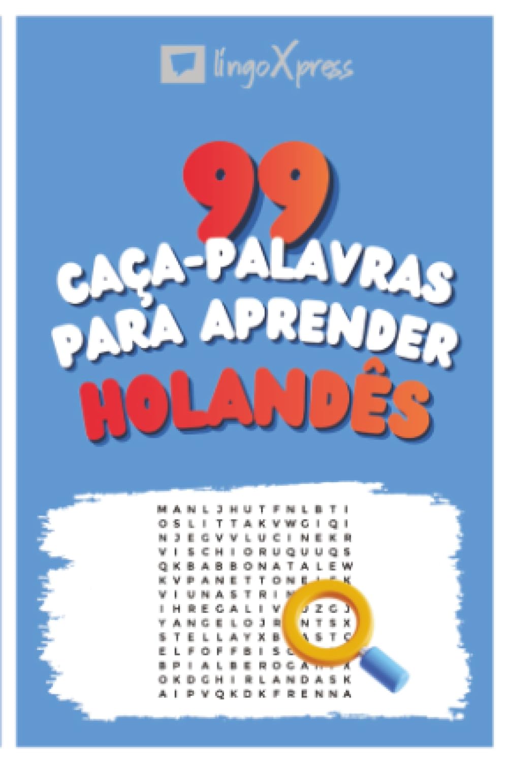 99 Caça-Palavras para Aprender Holandês: Ative seu cérebro e memorize mais de 700 palavras