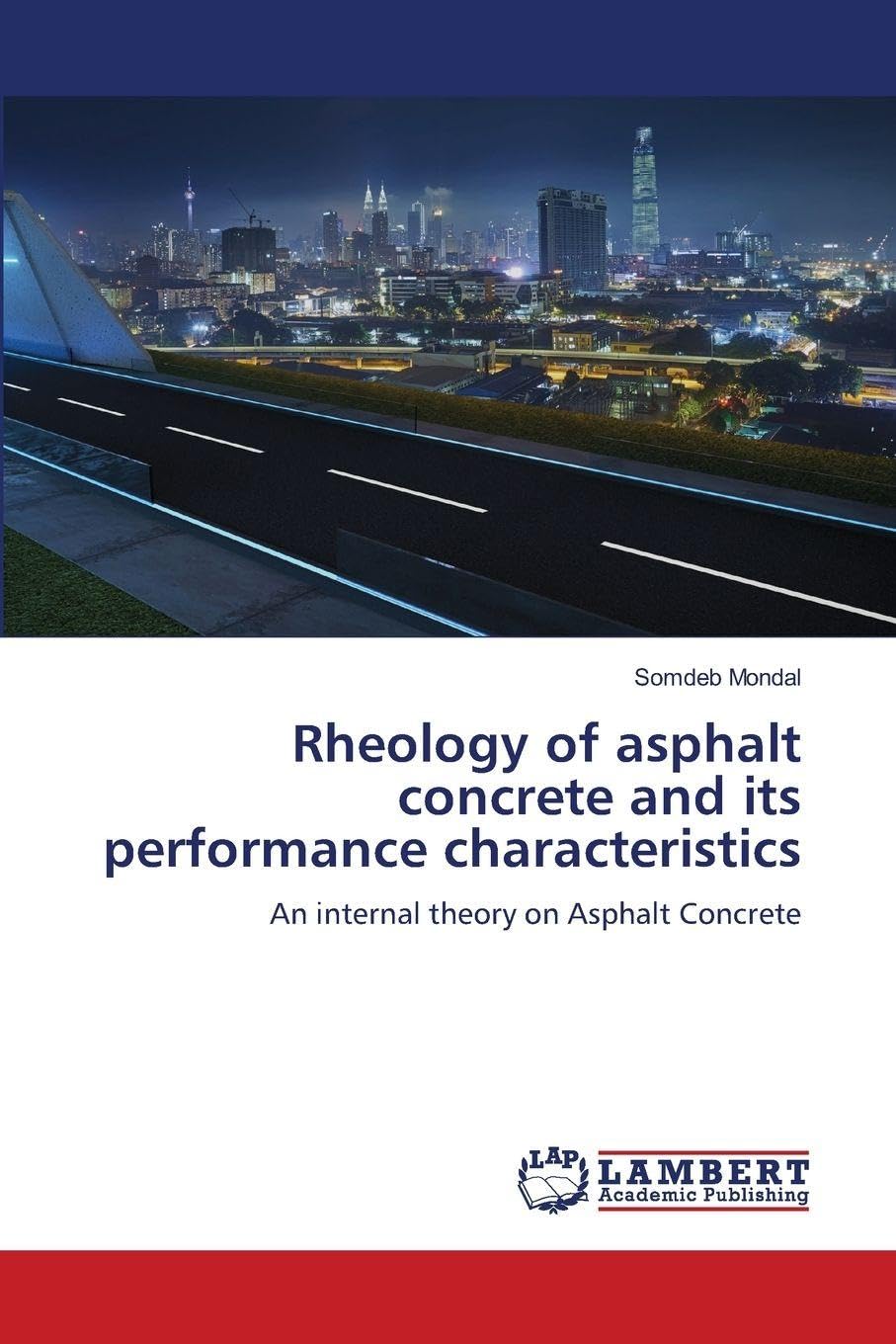 Rheology of asphalt concrete and its performance characteristics: An internal theory on Asphalt Concrete