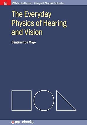 The Everyday Physics of Hearing and Vision (Iop Concise Physics)-Wow! eBook