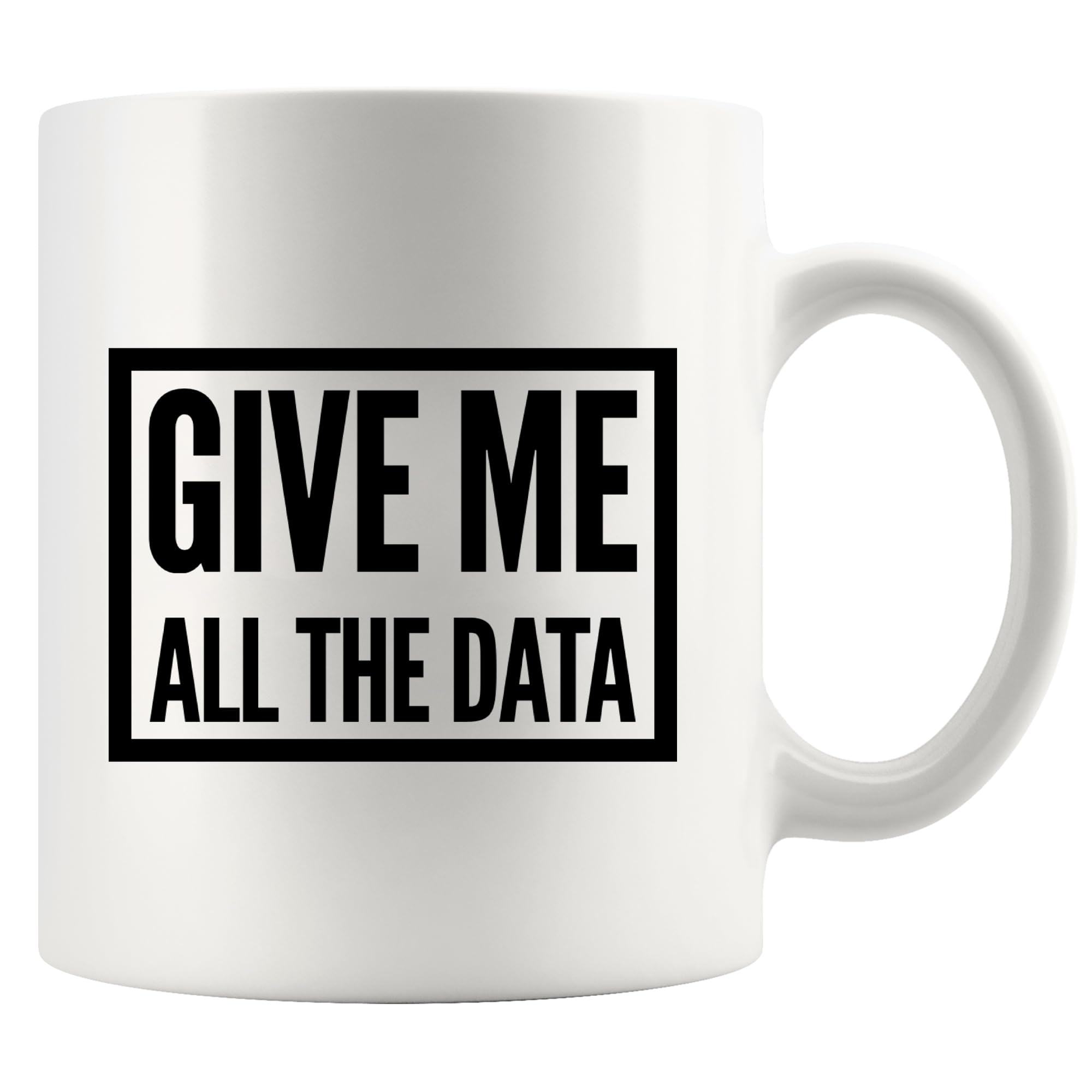 Panvola Give Me All The Data Researcher Scientist Analyst Data Science Computer Geek Ceramic Coffee Mug 11oz White Funny Novelty Drinkware