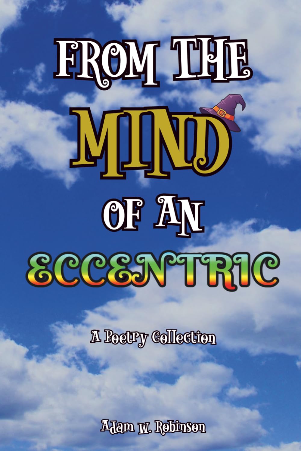 From The Mind Of An Eccentric: A Poetry Collection