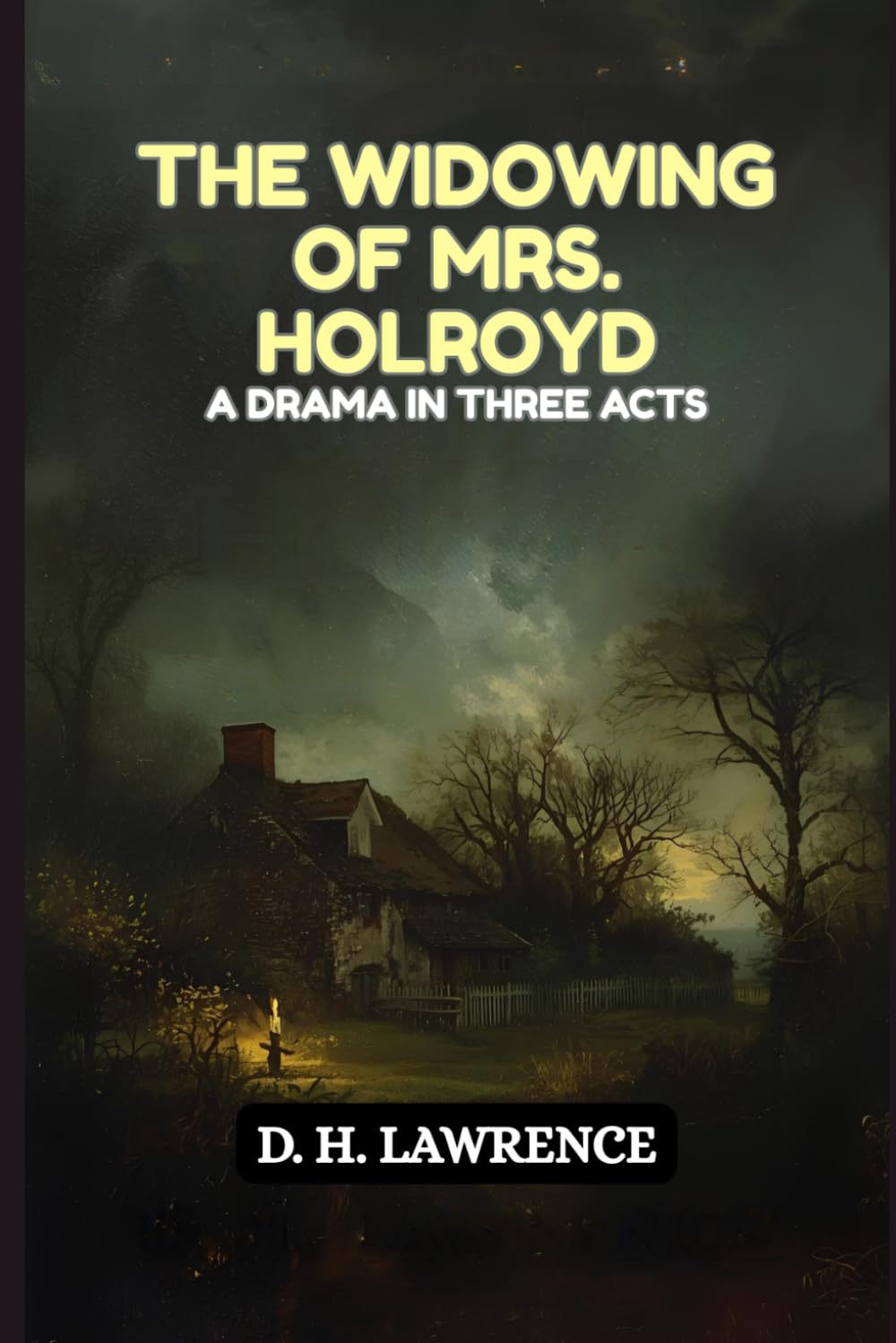 The Widowing of Mrs. Holroyd: A Drama In Three Acts