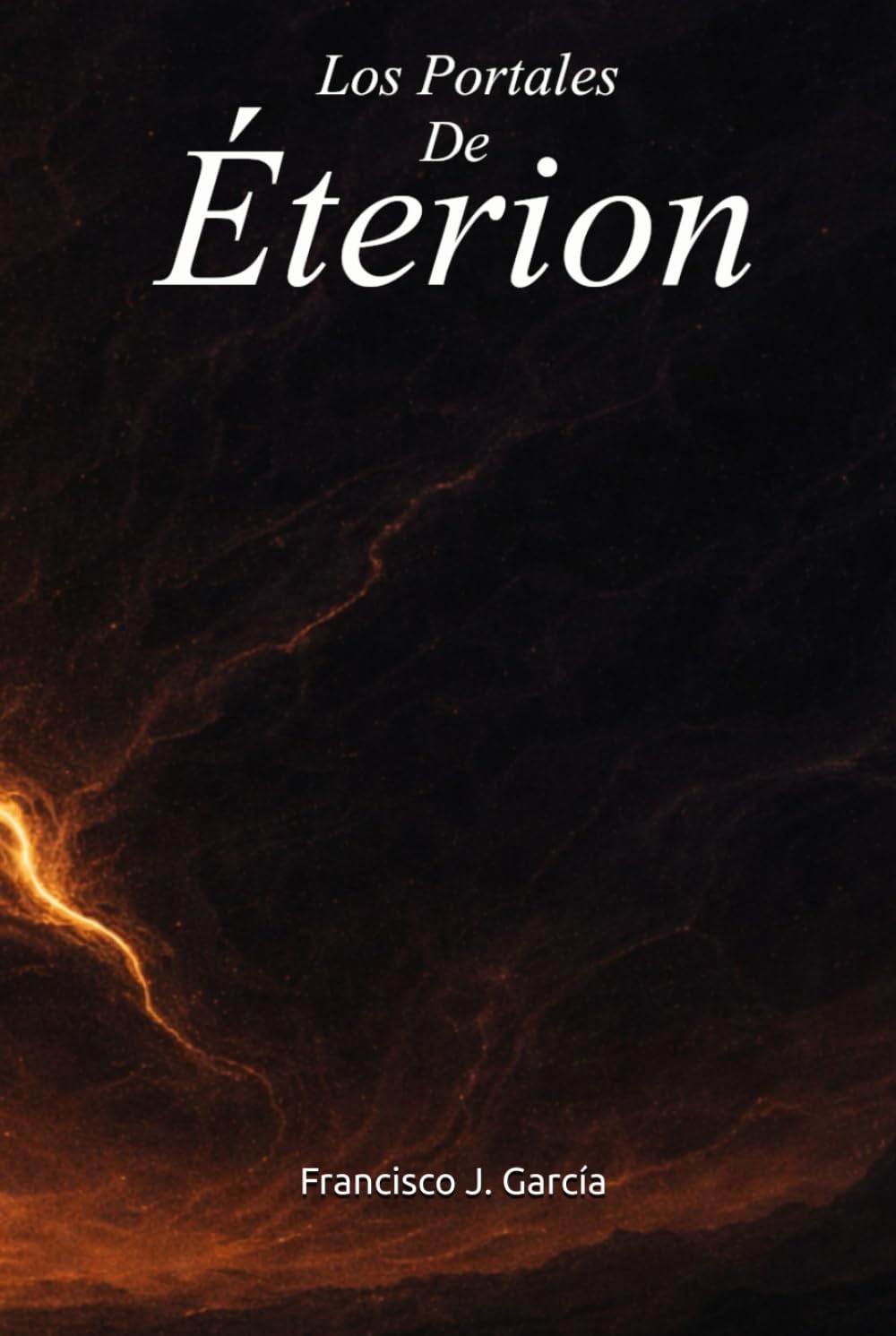 Los Portales De Éterion: (Lectura de aventura y ficción donde un niño despierta el poder que cambiará los mundos)
