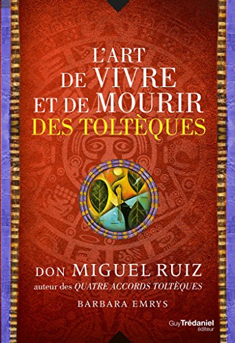 Télécharger L'art de vivre et de mourir des toltèques (Sciences humaines) PDF