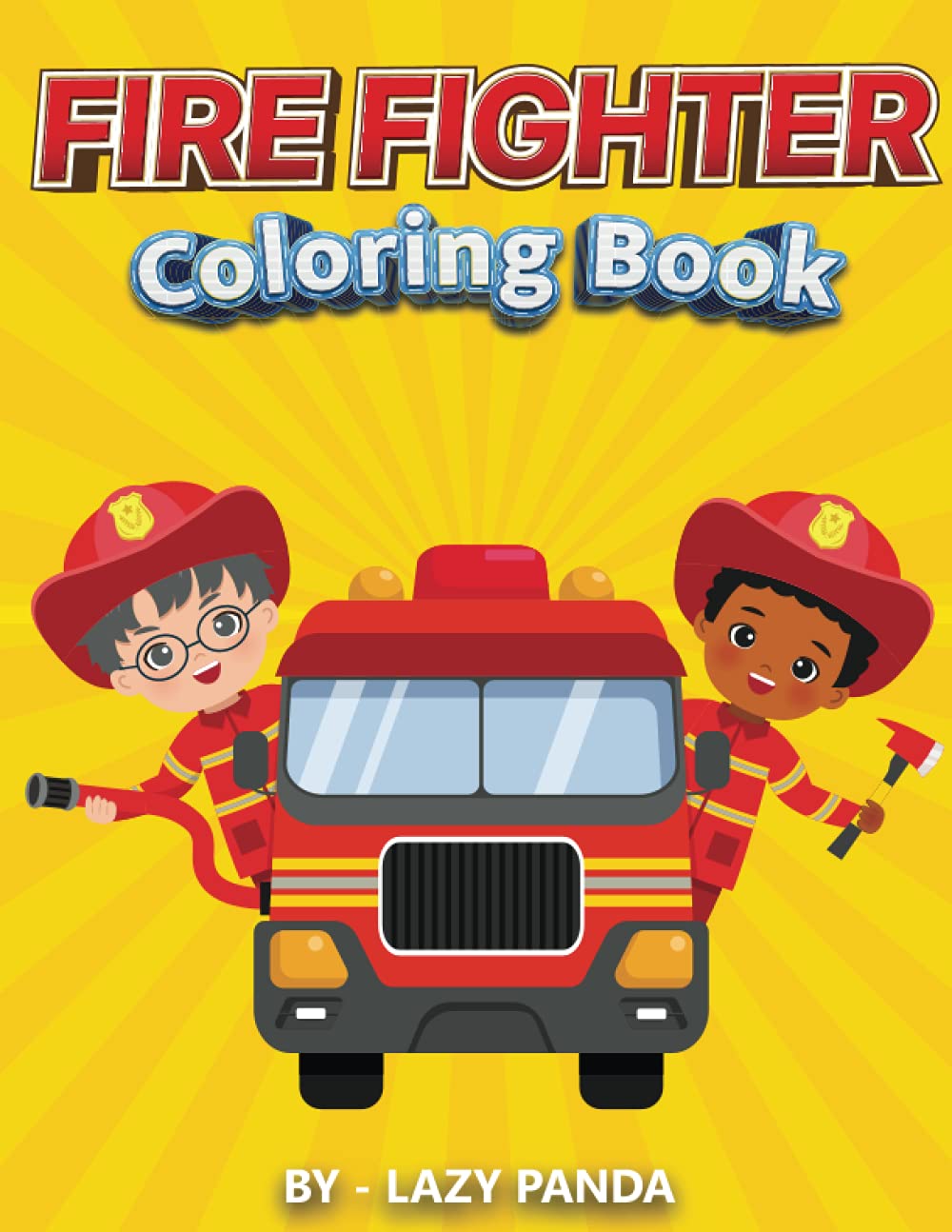 I am firefighter: fun and unique activity and coloring book.
