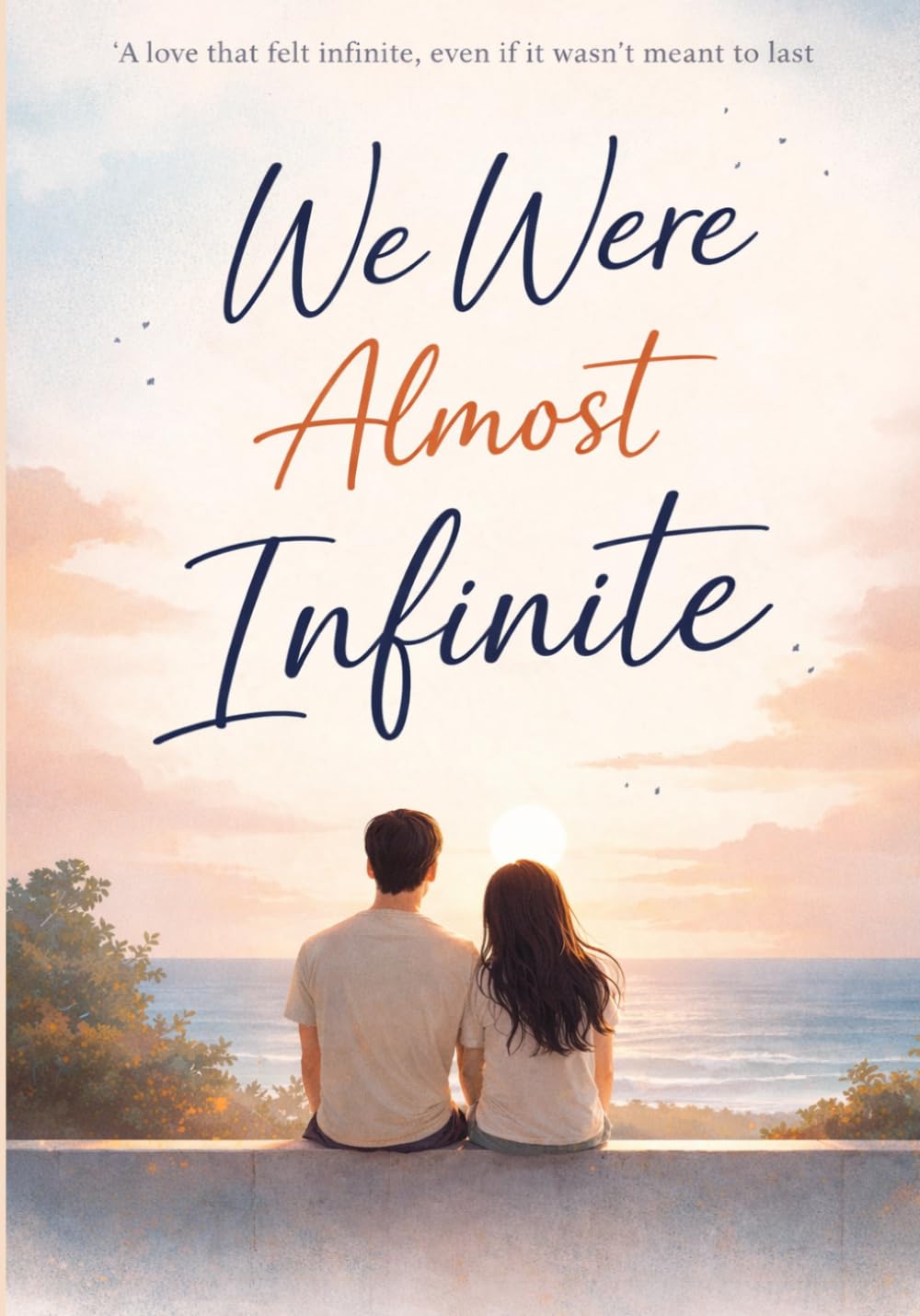 We Were Almost Infinite