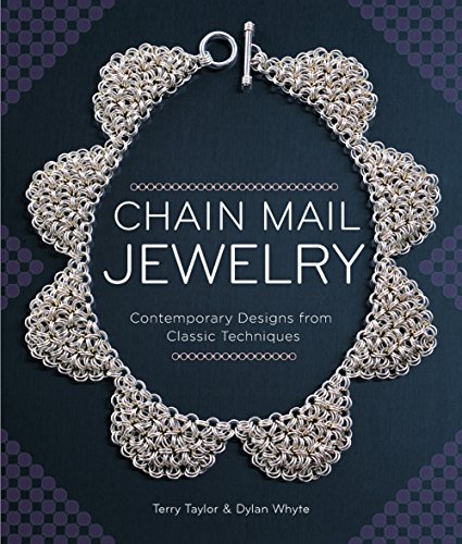 Chain Mail Jewelry: Contemporary Designs from Classic Techniques