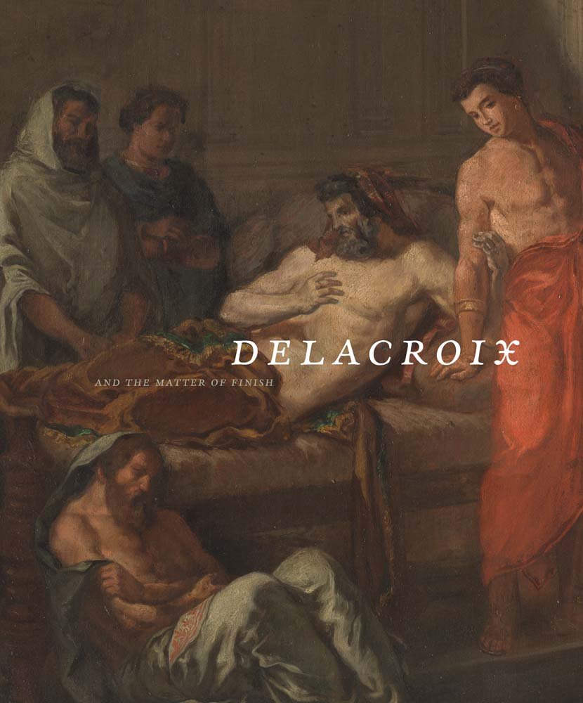 Delacroix and the Matter of Finish (Santa Barbara Museum of Art (YALE UP))