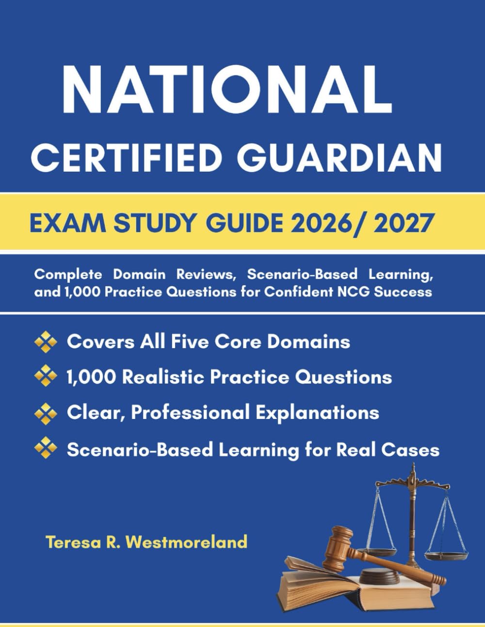 NATIONAL CERTIFIED GUARDIAN EXAM STUDY GUIDE 2026/ 2027: Complete Domain Reviews, Scenario-Based Learning, and 1,000 Practice Questions for Confident NCG Success