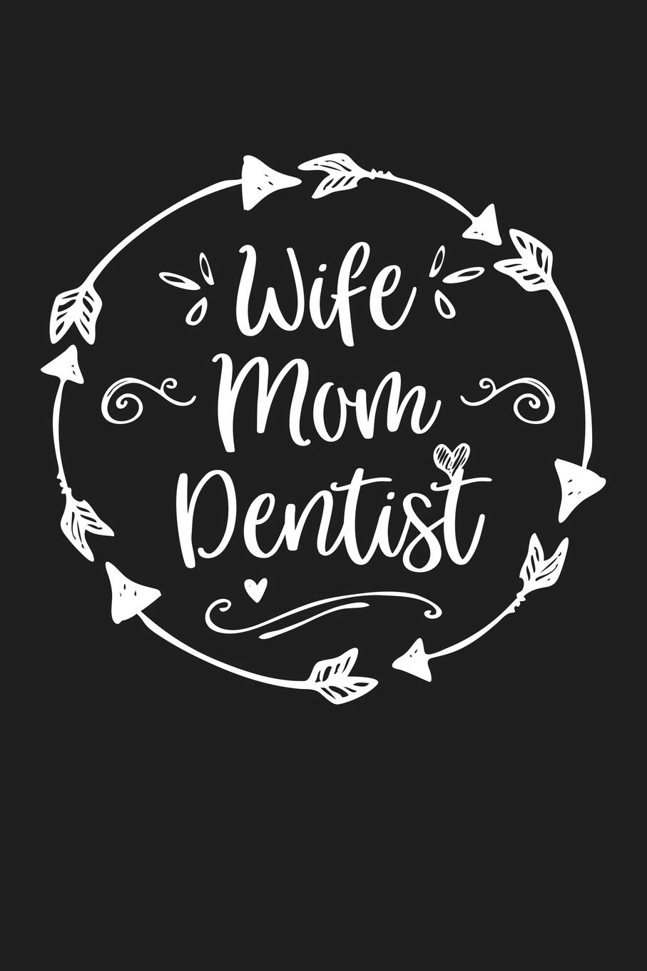Wife Mom Dentist: Mom Journal, Diary, Notebook or Gift for Mother