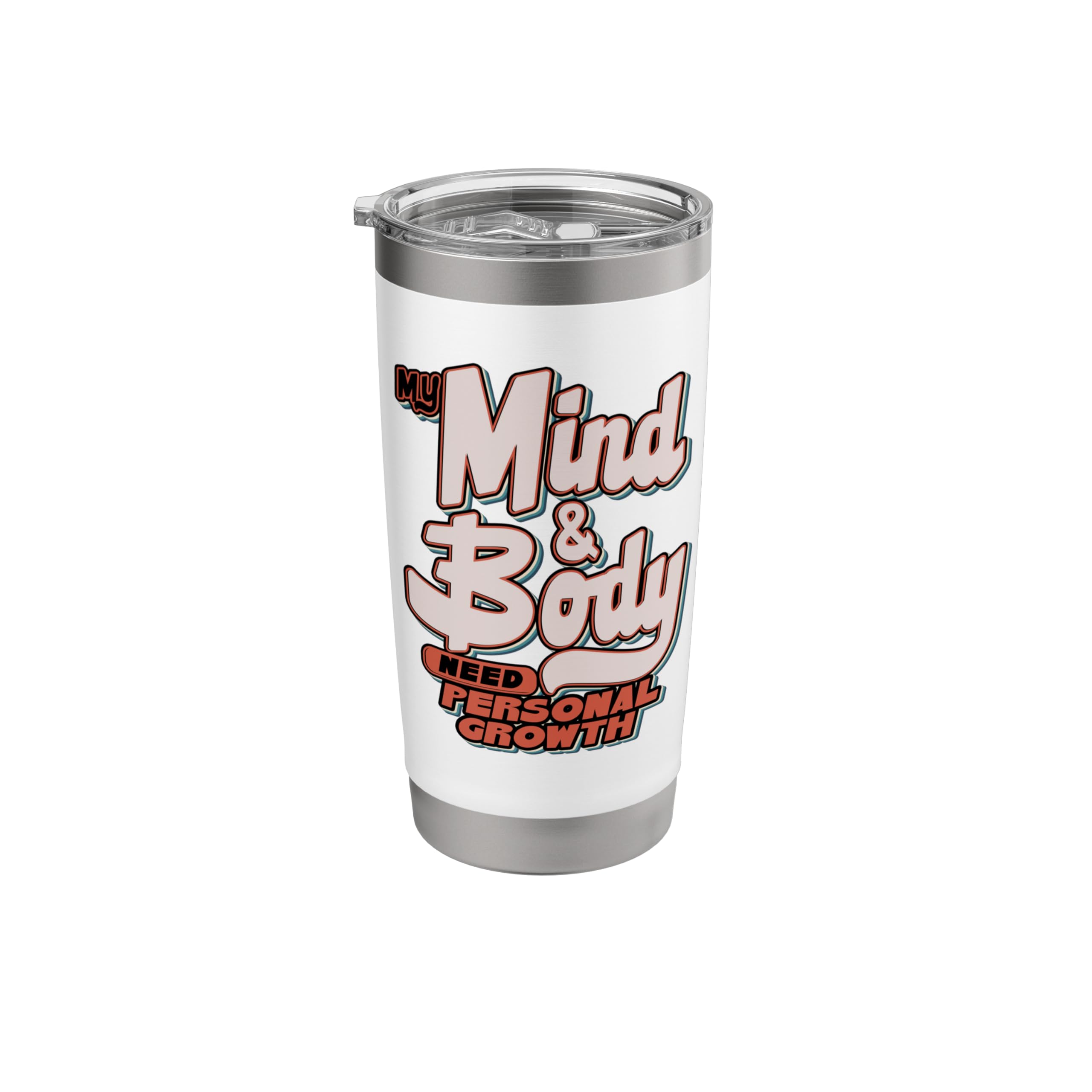Mind and Body Need Personal Growth Motivational Positivity Stainless Steel Insulated Tumbler