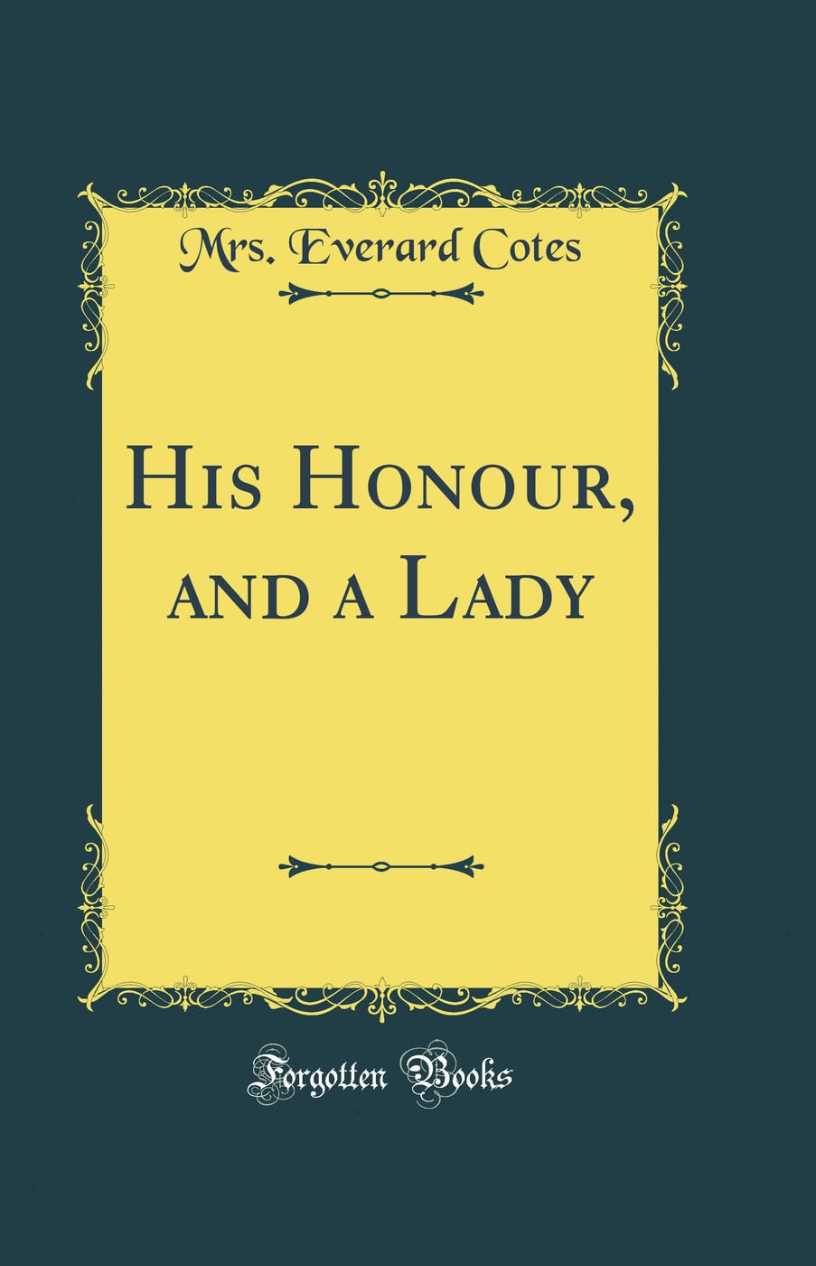 His Honour, and a Lady (Classic Reprint)