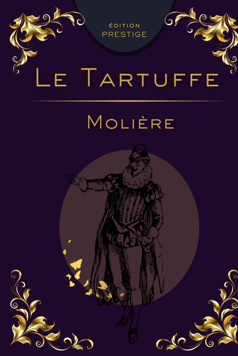 TARTUFFE: La comédie mordante de l’hypocrisie et du fanatisme Édition Prestige Collector — Texte intégral