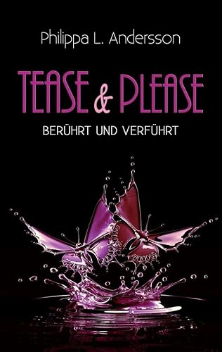 Tease &amp; Please - berührt und verführt (Tease &amp; Please-Reihe - Band 1)