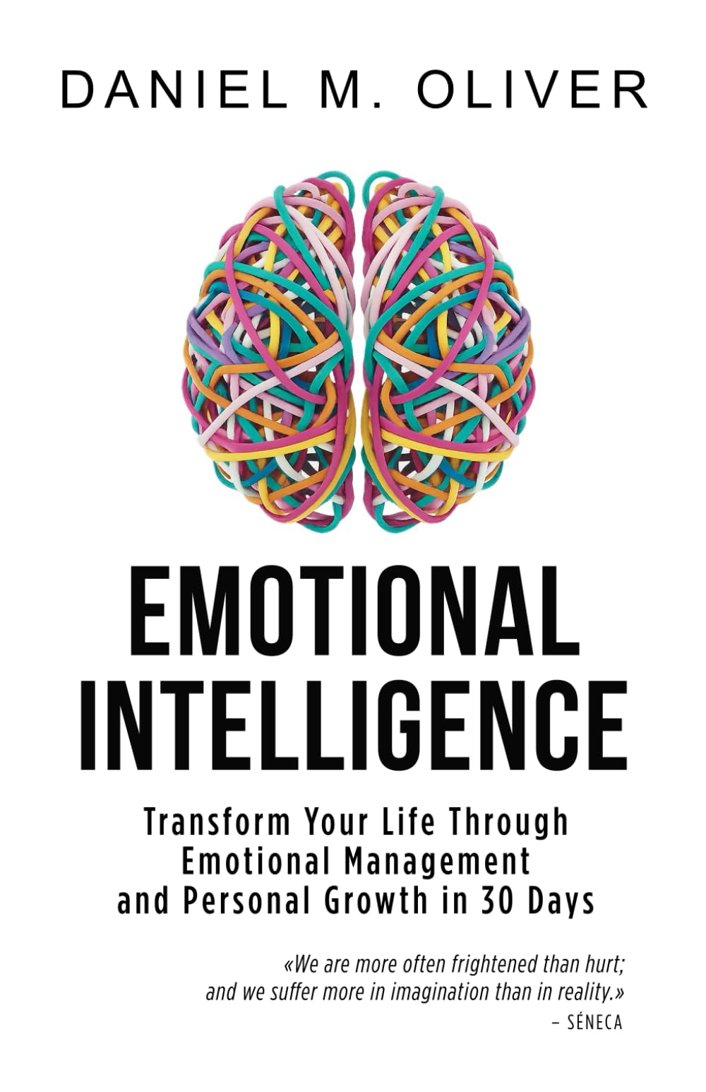 Emotional Intelligence: How to Transform Your Life Through Emotional Management and Personal Growth in 30 Day