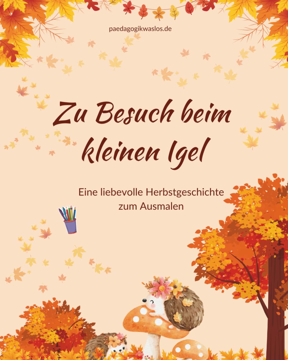 Fantasiereise zum Ausmalen - Zu Besuch beim kleinen Igel: Ausmalbuch für Kinder: Geschichte zum Stressabbau und Achtsamkeit