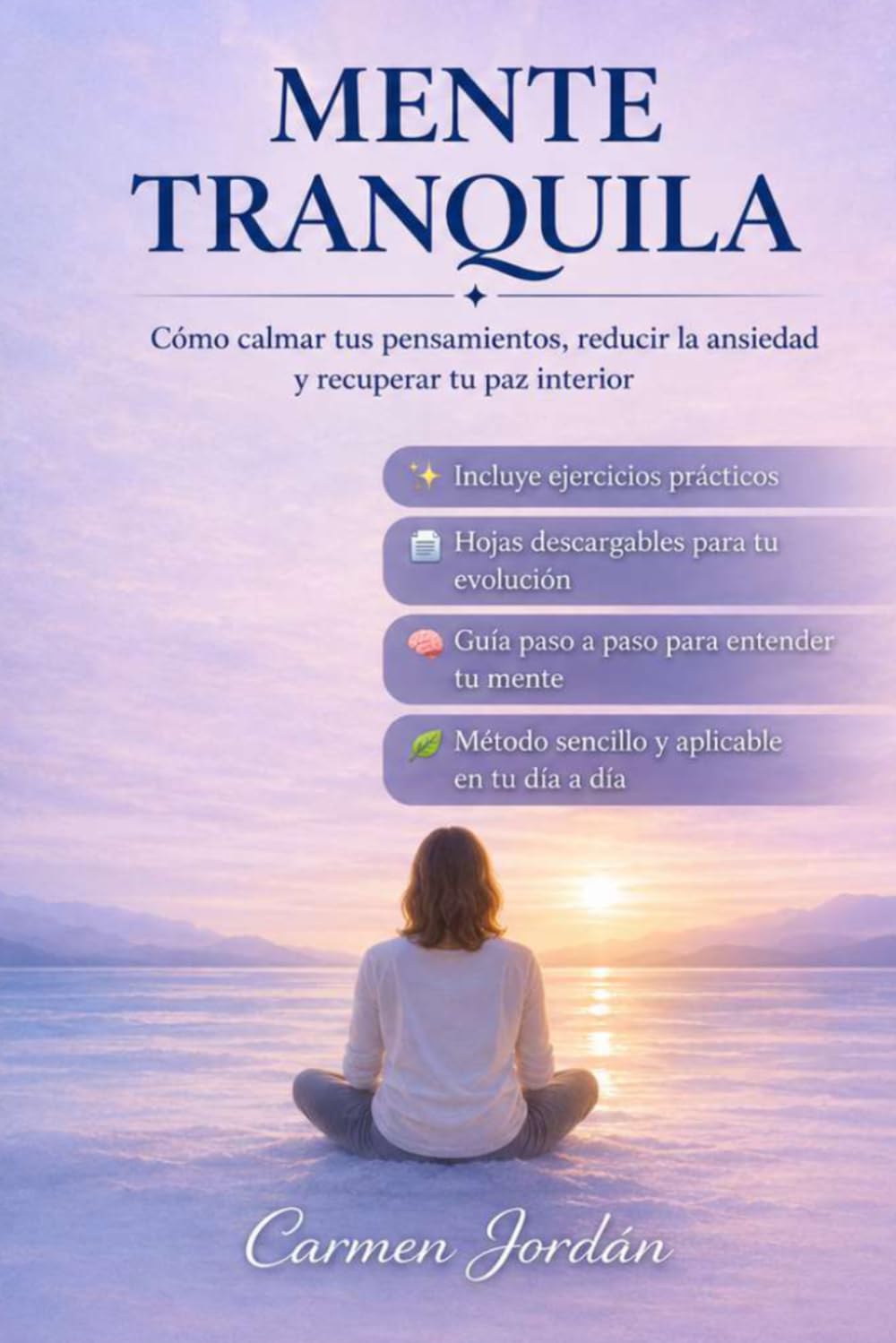Mente Tranquila: Liberaté del ruido mental, ansiedad, estrés, dormir mejor y recuperar tu paz interior con técnicas prácticas y sencillas (AMOR PROPIO Y BIENESTAR EMOCIONAL)