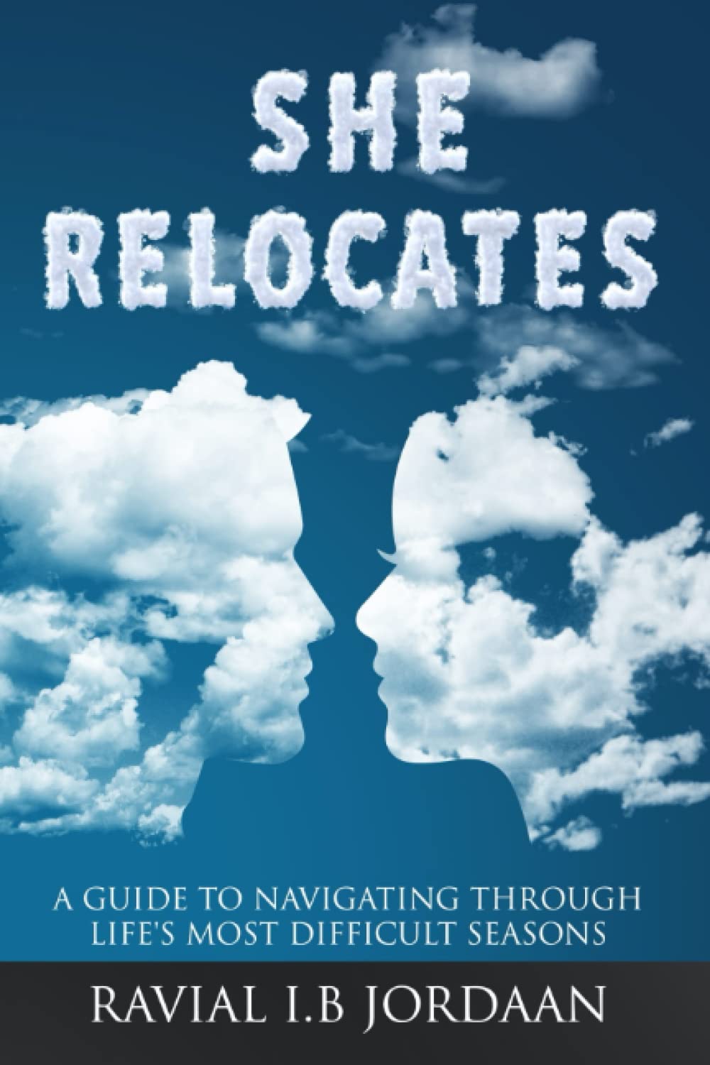She Relocates: A Guide To Navigate Through Life's Most Difficult Seasons
