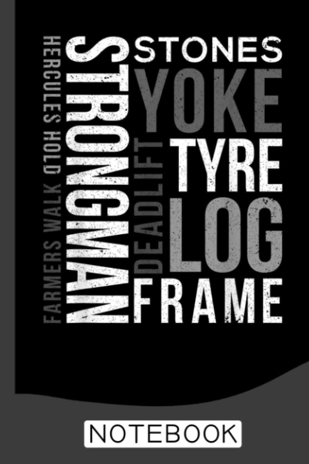 Strongman Deadlift Tyre Log Yoke Stones Farmers Walk Gym Notebook: Daily Gym Workout and Training Logbook, the perfect Fitness Journal and Workout Planner and tracker, Is an Exercise and Fitness