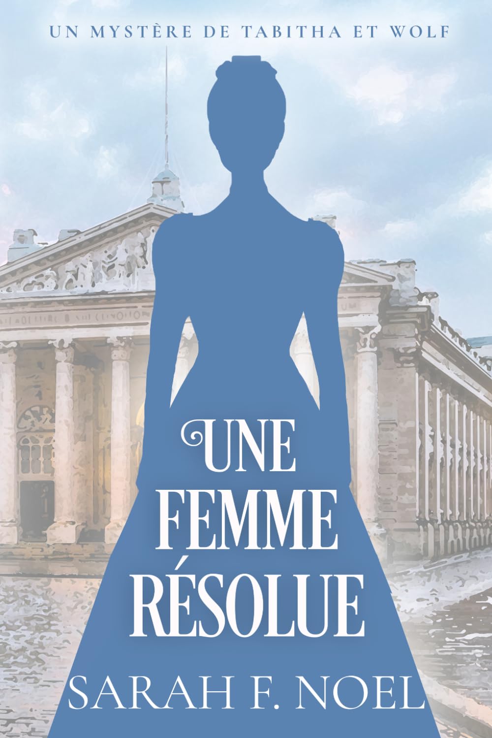 Une Femme Résolue: Un Mystère Romantique Historique (La Série de Mystères Historiques de Tabitha et Wolf)