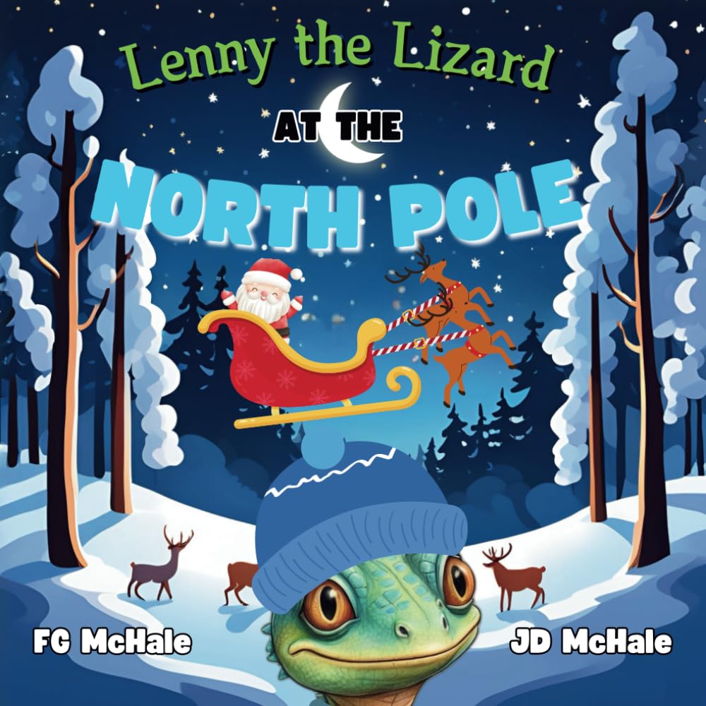 Lenny the Lizard at the North Pole: An Original Christmas Adventure of Magic and Friendship