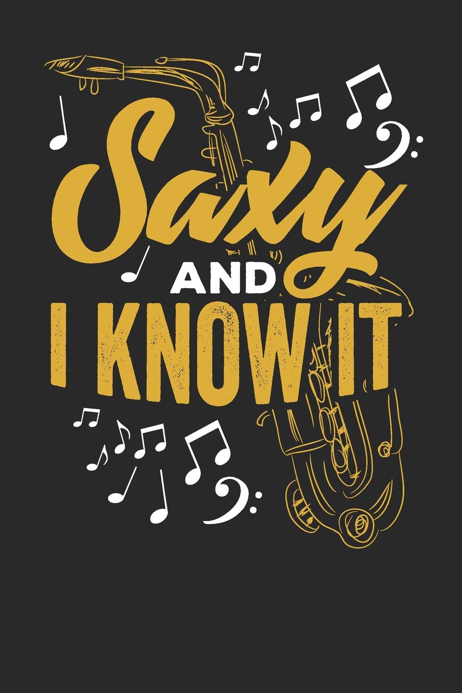 Saxy and i know it: Lined Journal Lined Notebook 6x9 110 Pages Ruled