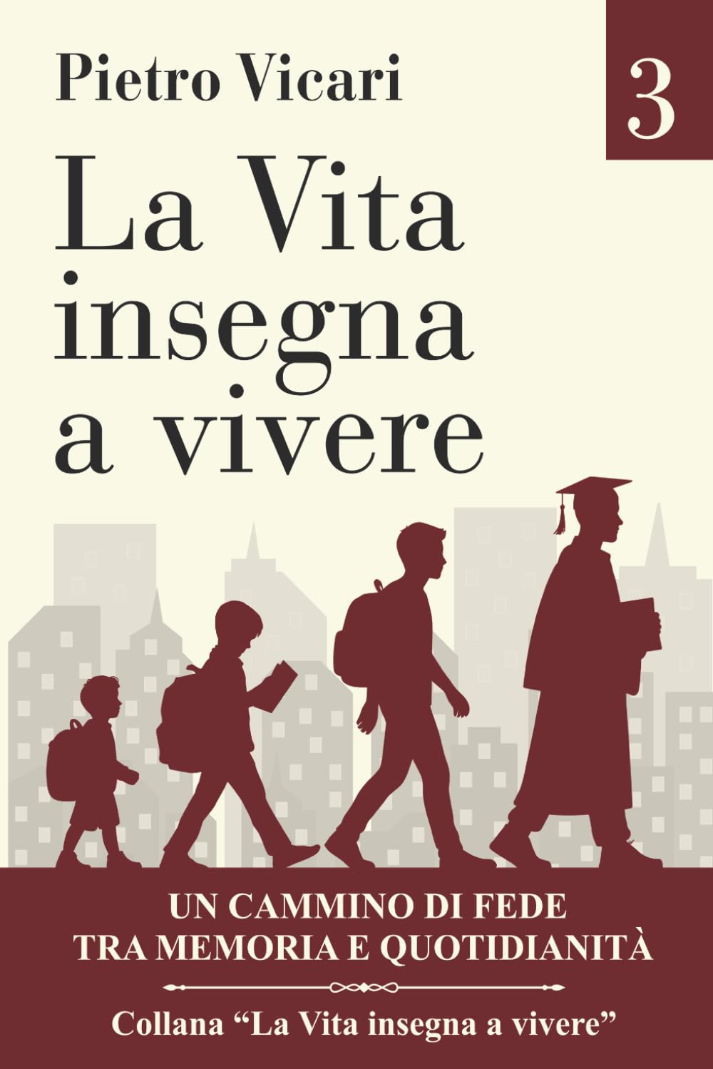 La vita insegna a vivere - Volume 3: Un cammino di fede tra memoria e quotidianità