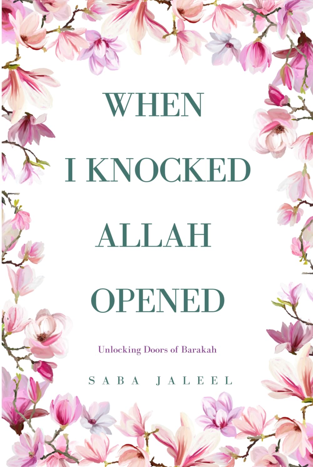 When I Knocked, Allah Opened: Unlocking Doors of Barakah
