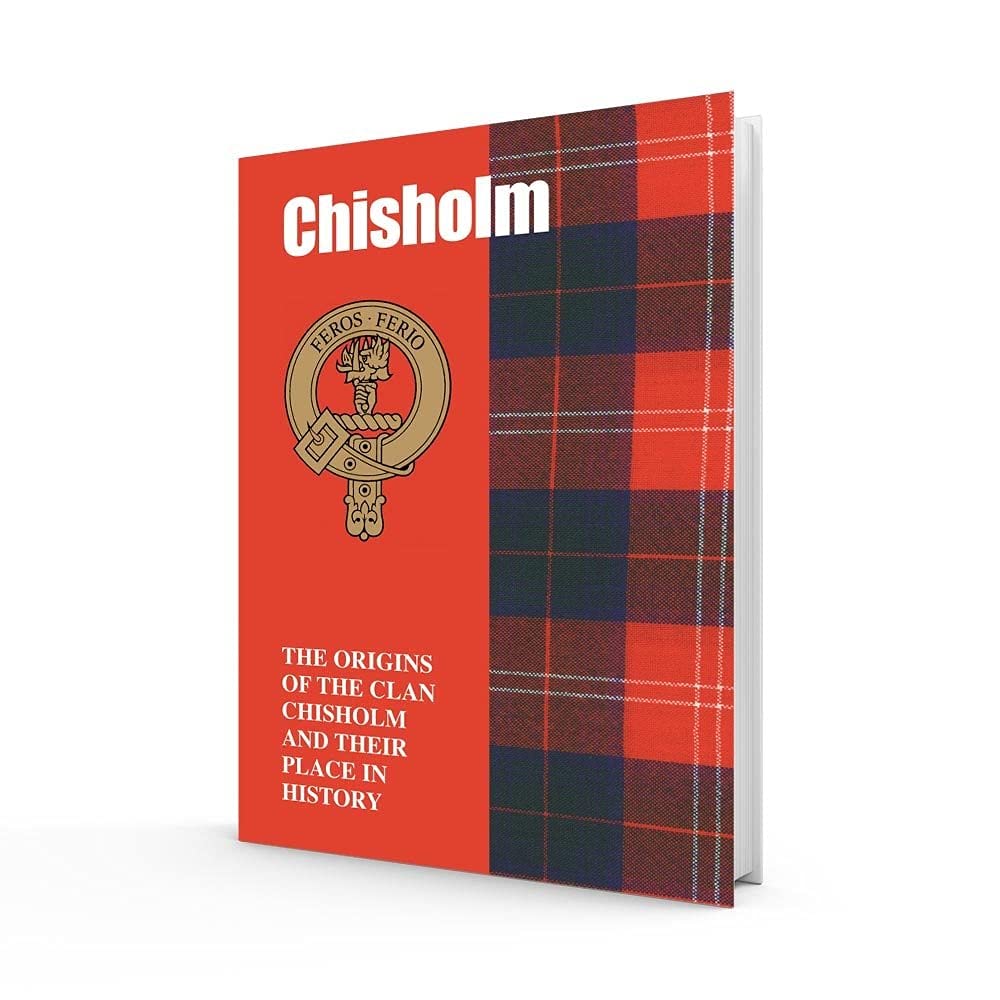 Chisholm: The Origins of the Clan Chisholm and Their Place in History (Scottish Clan Mini-Book)