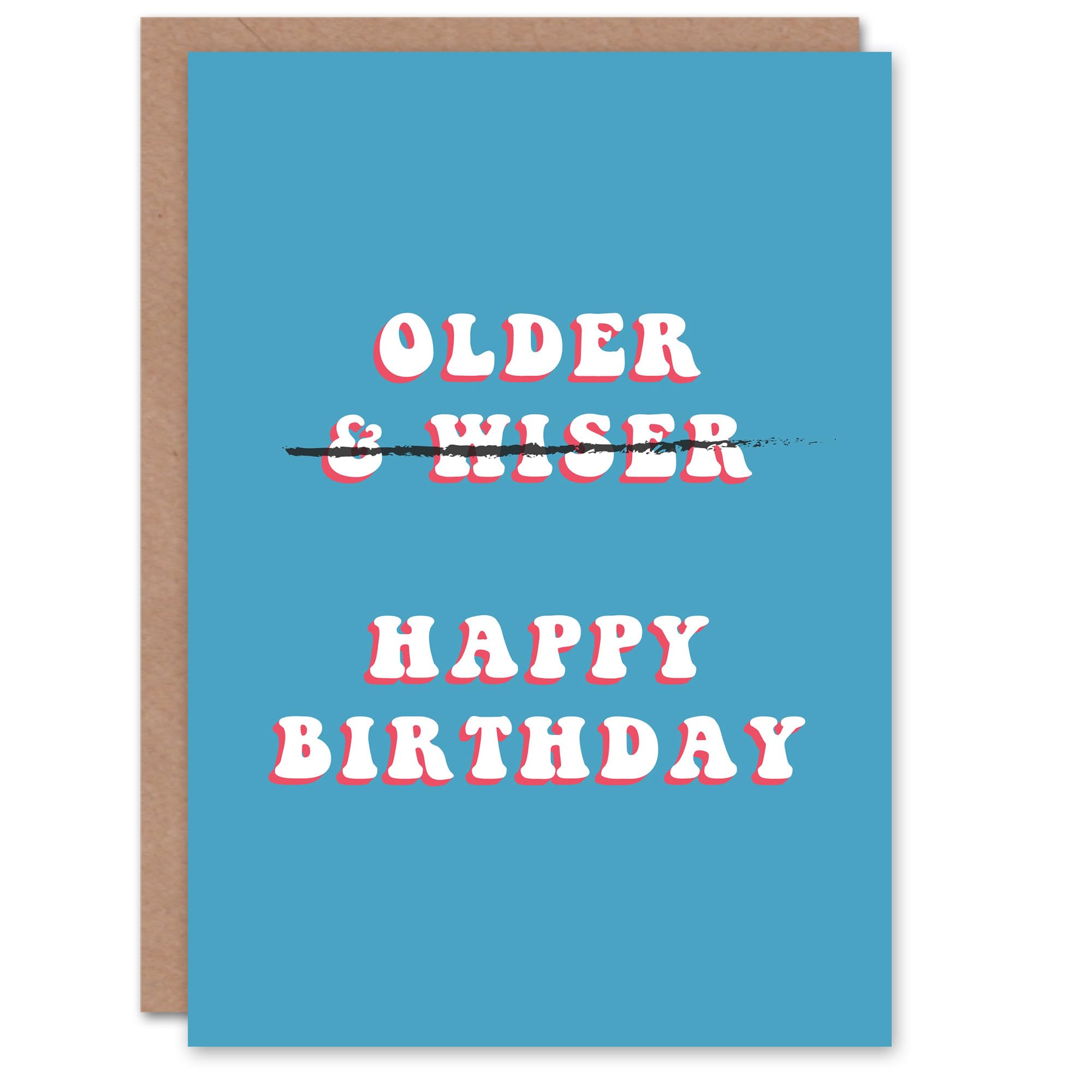 Artery8 Birthday Card Older Not Wiser For Him Man Male Dad Brother Son Papa Grandad Greeting Card Fun Funny Humour Joke