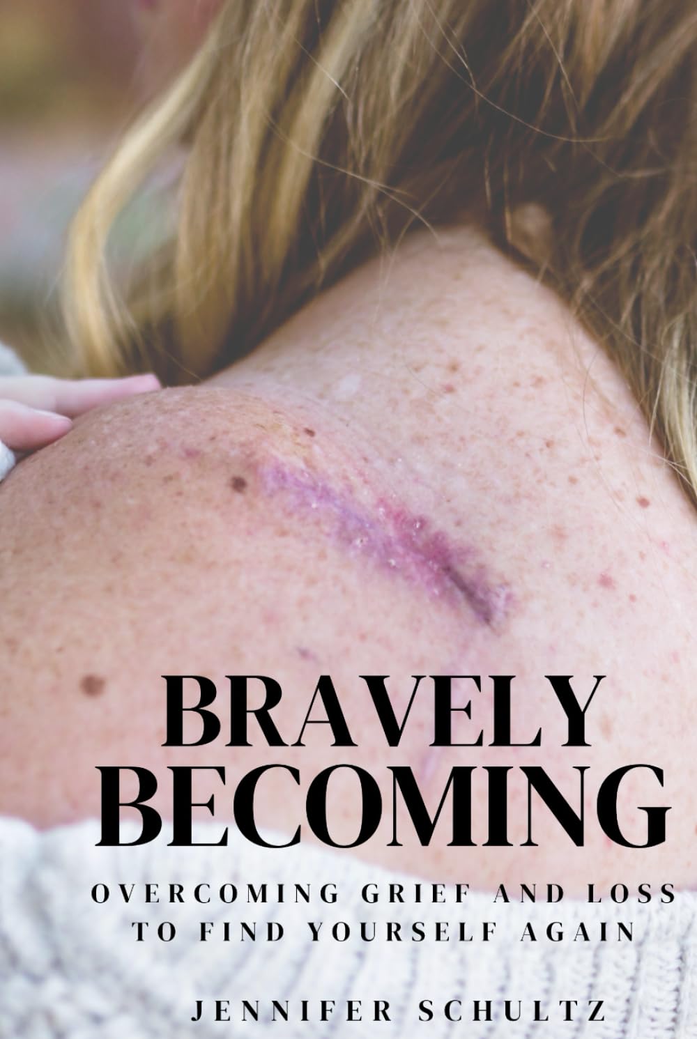 Bravely Becoming: Overcoming Grief and Loss to Find Yourself Again