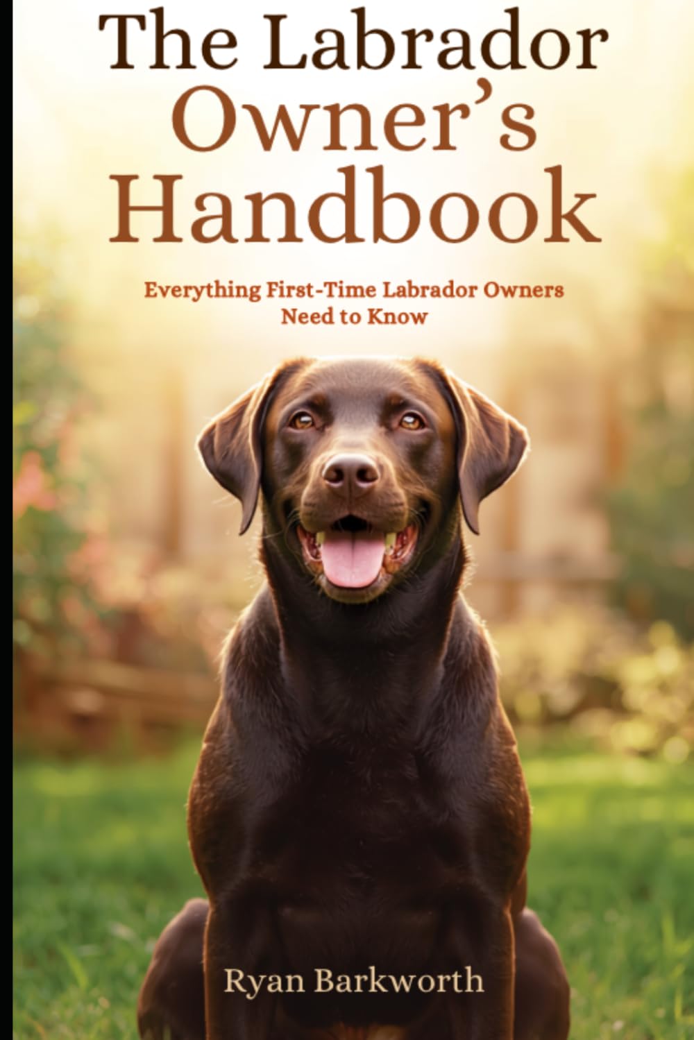 The Labrador Owner's Handbook: Practical Tips and Everything First-Time Labrador Owners Need to Know