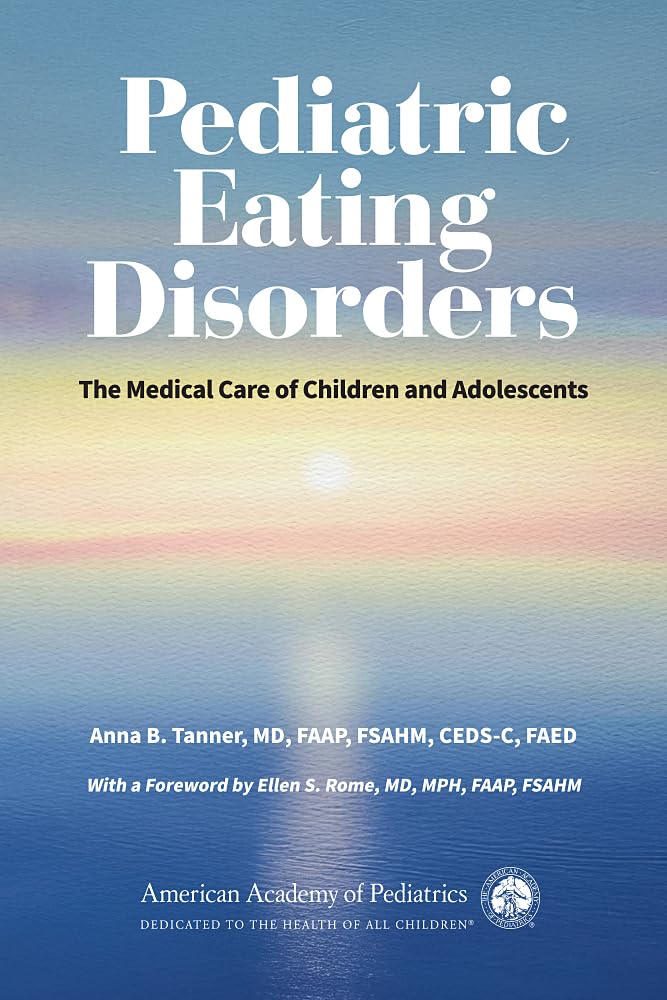 Pediatric Eating Disorders: The Medical Care of Children and Adolescents